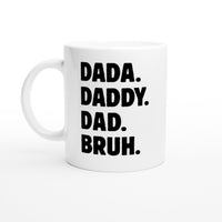 Load image into Gallery viewer, Dada Daddy Dad Bruh 11oz coffee mug in white