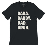 Load image into Gallery viewer, Dada Daddy Dad Bruh tee in black, cream stacked text, funny Father's Day shirt