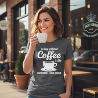Load image into Gallery viewer, A Day Without Coffee - Everyday Tee