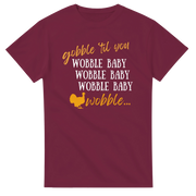 Gobble 'Til You Wobble Tee