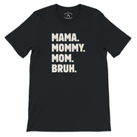 Load image into Gallery viewer, Mama Mommy Mom Bruh tee in black, cream distressed text, Mother's Day gift for mom